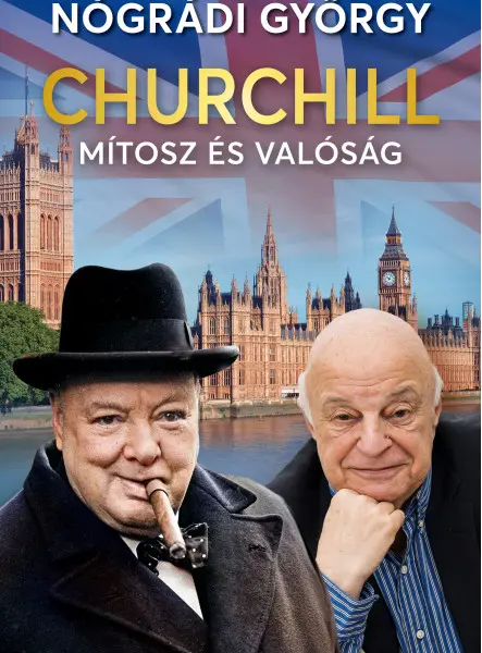 CHURCHILL MÍTOSZ ÉS VALÓSÁG CHURCHILL MÍTOSZ ÉS VALÓSÁG