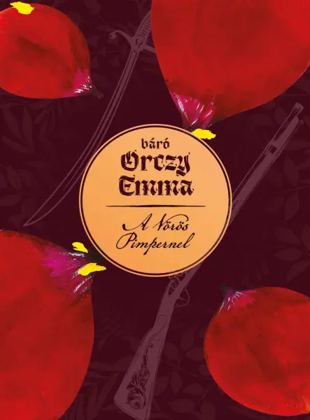 A VÖRÖS PIMPERNEL A VÖRÖS PIMPERNEL