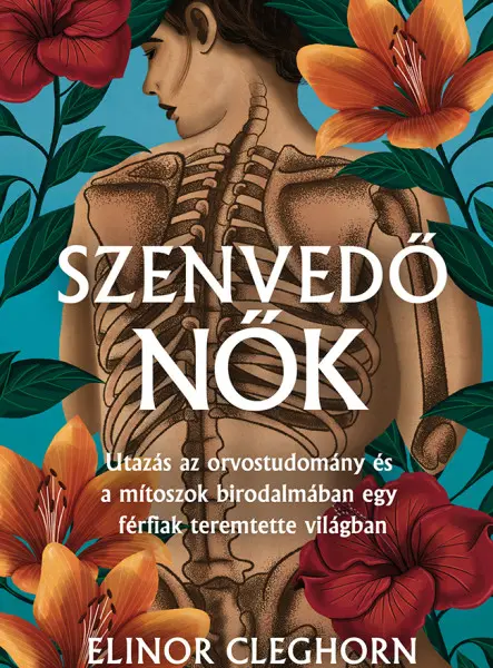 SZENVEDŐ NŐK - MÍTOSZ ÉS GYÓGYÍTÁS EGY FÉRFIKÖZPONTÚ VILÁGBAN