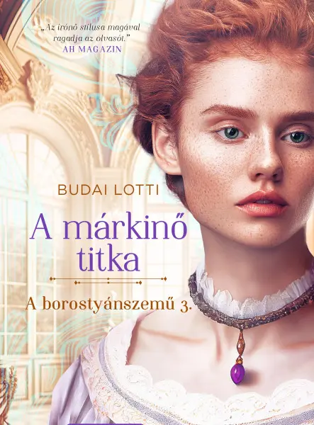 A MÁRKINŐ TITKA - A BOROSTYÁNSZEMŰ 3. (BŐVÍTETT ÚJRAKIADÁS)