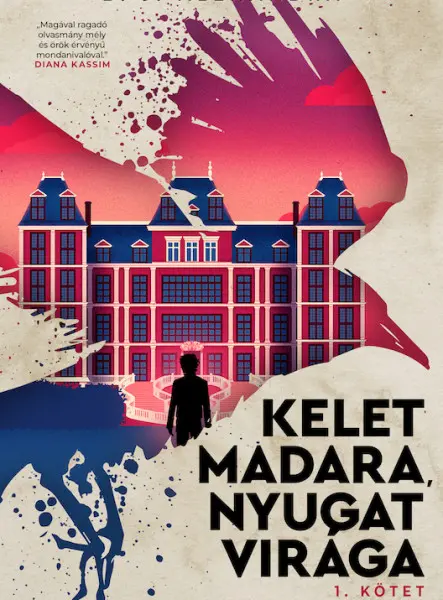 KELET MADARA, NYUGAT VIRÁGA - 1. KÖTET