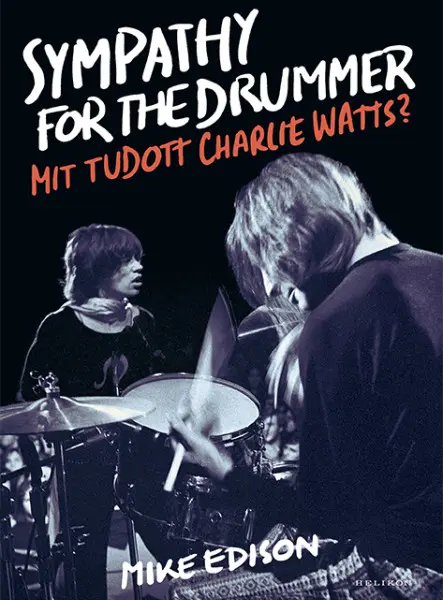 SYMPATHY FOR THE DRUMMER - MIT TUDOTT CHARLIE WATTS? SYMPATHY FOR THE DRUMMER - MIT TUDOTT CHARLIE WATTS?