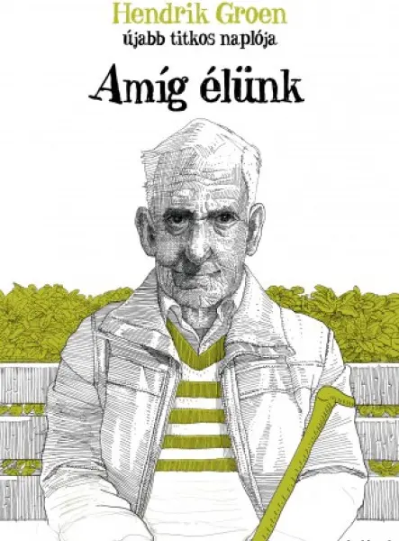 Amíg élünk - A 85 éves Hendrik Groen újabb titkos naplója (ekönyv)