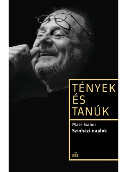 Színházi naplók - Tények és tanúk