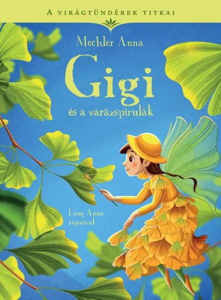 A VIRÁGTÜNDÉREK TITKAI 7. - GIGI ÉS A VARÁZSPIRULÁK