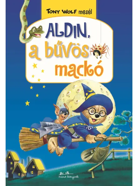 TONY WOLF MESÉL 6. - ALDIN, A BŰVÖS MACKÓ
