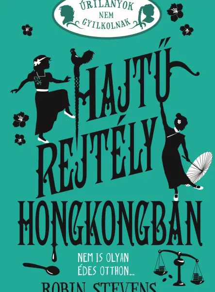 ÚRILÁNYOK NEM GYILKOLNAK 6. - HAJTŰ-REJTÉLY HONGKONGBAN