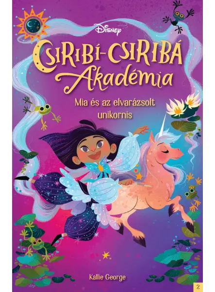DISNEY - CSIRIBÍ-CSIRIBÁ AKADÉMIA 2 - MIA ÉS AZ ELVARÁZSOLT UNIKORNIS
