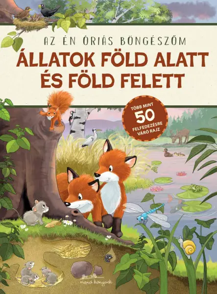 ÁLLATOK FÖLD ALATT ÉS FÖLD FELETT - AZ ÉN ÓRIÁS BÖNGÉSZŐM