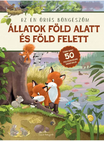 ÁLLATOK FÖLD ALATT ÉS FÖLD FELETT - AZ ÉN ÓRIÁS BÖNGÉSZŐM