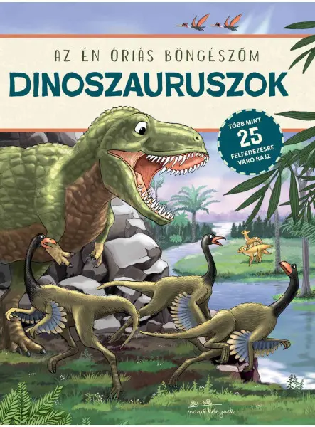 DINOSZAURUSZOK - AZ ÉN ÓRIÁS BÖNGÉSZŐM