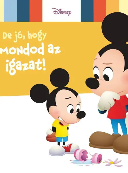 DISNEY BABY - DE JÓ, HOGY ELMONDOD AZ IGAZAT! DISNEY BABY - DE JÓ, HOGY ELMONDOD AZ IGAZAT!