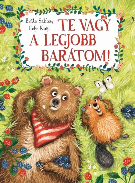 TE VAGY A LEGJOBB BARÁTOM!