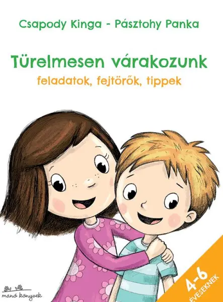 TÜRELMESEN VÁRAKOZUNK - FELADATOK, FEJTÖRŐK, TIPPEK 4-6 ÉVESEKNEK