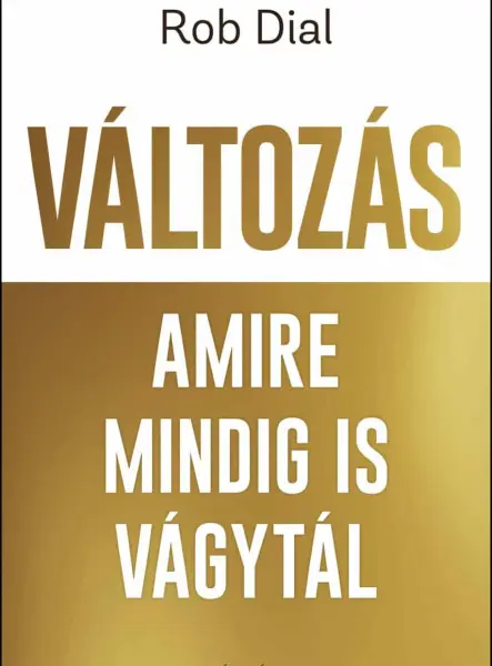 VÁLTOZÁS AMIRE MINDIG IS VÁGYTÁL