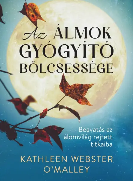AZ ÁLMOK GYÓGYÍTÓ BÖLCSESSÉGE