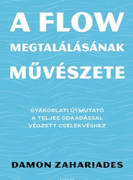 A FLOW MEGTALÁLÁSÁNAK MŰVÉSZETE