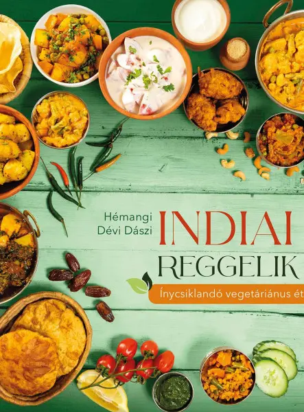 INDIAI REGGELIK  ÍNYCSIKLANDÓ VEGETARIÁNUS ÉTELEK