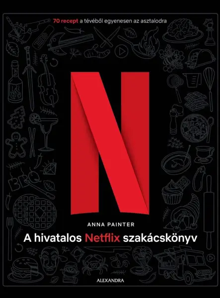 A HIVATALOS NETFLIX SZAKÁCSKÖNYV