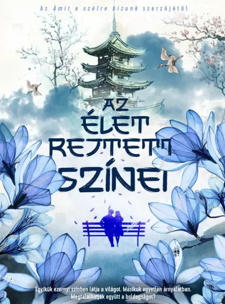 AZ ÉLET REJTETT SZÍNEI AZ ÉLET REJTETT SZÍNEI