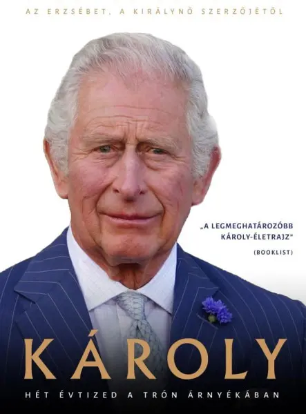 KÁROLY - HÉT ÉVTIZED A TRÓN ÁRNYÉKÁBAN