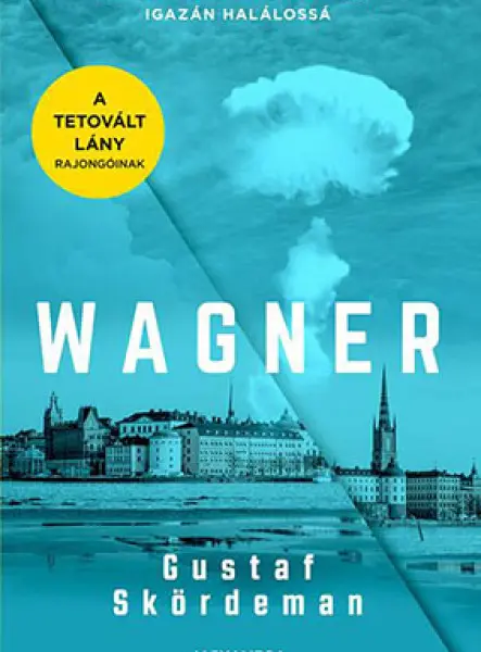 WAGNER - A MÚLT BŰNEIT AZ IDŐ TESZI IGAZÁN HALÁLOSSÁ