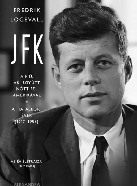 JFK - A FIÚ, AKI EGYÜTT NŐTT FEL AMERIKÁVAL