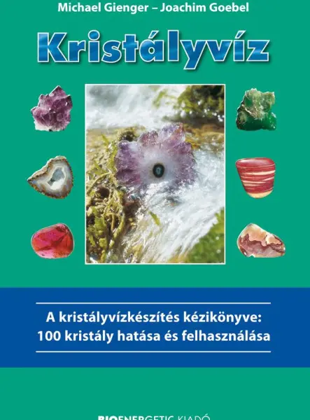 KRISTÁLYVÍZ - A KRISTÁLYVÍZKÉSZÍTÉS KÉZIKÖNYVE - ÁTDOLG. KIADÁS