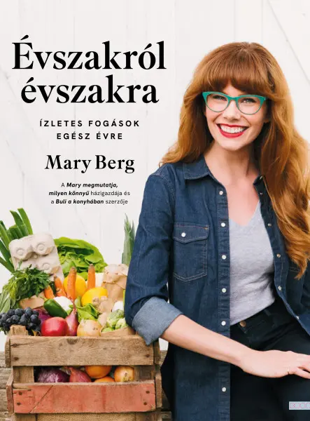 ÉVSZAKRÓL ÉVSZAKRA - ÍZLETES FOGÁSOK EGÉSZ ÉVRE