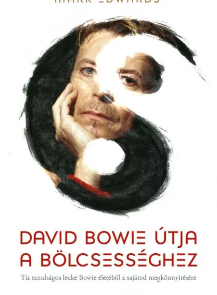 DAVID BOWIE ÚTJA A BÖLCSESSÉGHEZ