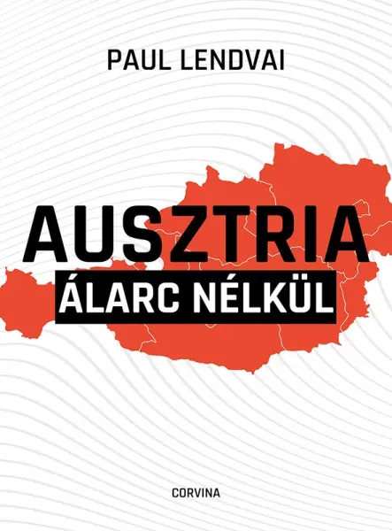 AUSZTRIA ÁLARC NÉLKÜL  KRITIKUS LÁTLELET A KORSZAKHATÁRON