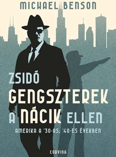 ZSIDÓ GENGSZTEREK A NÁCIK ELLEN  AMERIKA A '30-AS, '40-ES ÉVEKBEN