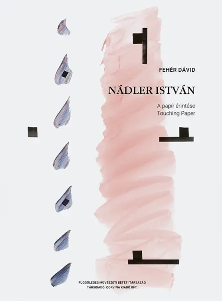NÁDLER ISTVÁN - A PAPÍR ÉRINTÉSE/TOUCHING PAPER