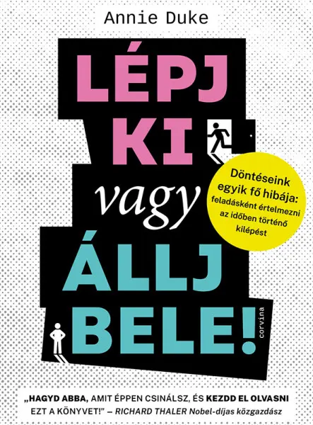 LÉPJ KI VAGY ÁLLJ BELE!  DÖNTÉSEINK EGYIK FŐ HIBÁJA: FELADÁSKÉNT ÉRTELMEZNI AZ