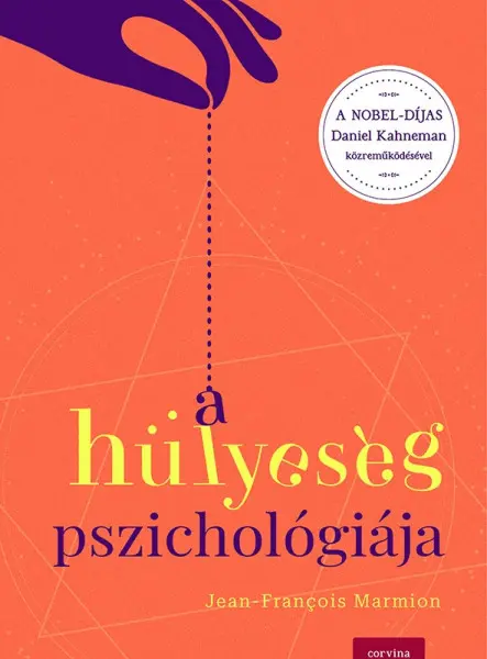 A HÜLYESÉG PSZICHOLÓGIÁJA