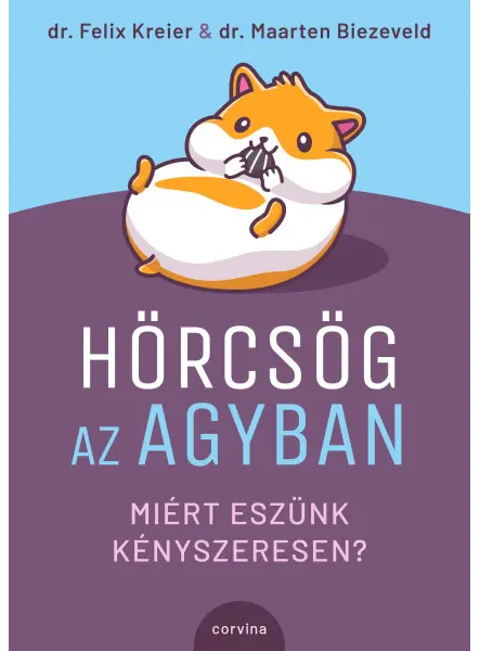 HÖRCSÖG AZ AGYBAN  MIÉRT ESZÜNK KÉNYSZERESEN?