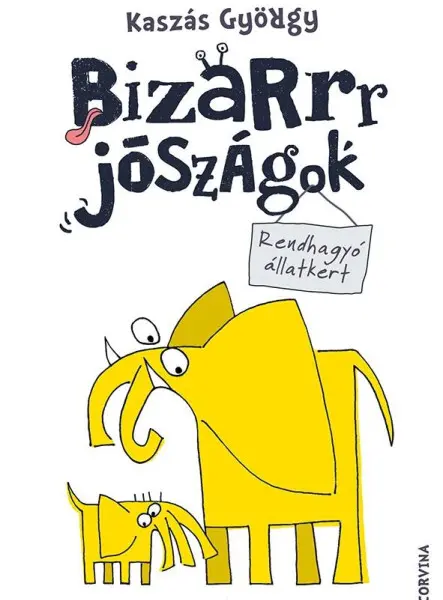 BIZARRR JÓSZÁGOK - RENDHAGYÓ ÁLLATKERT