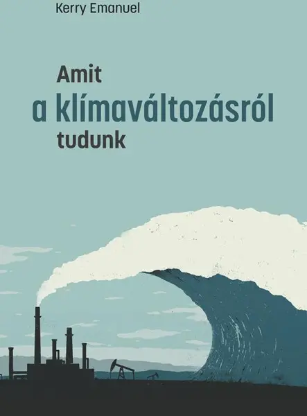 AMIT A KLÍMAVÁLTOZÁSRÓL TUDUNK AMIT A KLÍMAVÁLTOZÁSRÓL TUDUNK