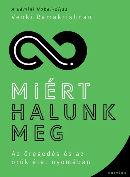 MIÉRT HALUNK MEG  AZ ÖREGEDÉS ÉS AZ ÖRÖK ÉLET NYOMÁBAN