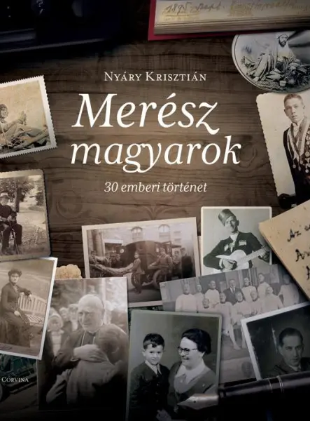 MERÉSZ MAGYAROK - 30 EMBERI TÖRTÉNET (2. KIADÁS)