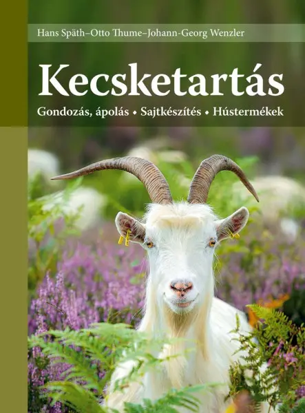 KECSKETARTÁS - GONDOZÁS, ÁPOLÁS - SAJTKÉSZÍTÉS - HÚSTERMÉKEK