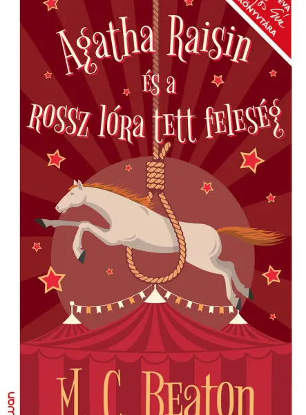 AGATHA RAISIN ÉS A ROSSZ LÓRA TETT FELESÉG AGATHA RAISIN ÉS A ROSSZ LÓRA TETT FELESÉG