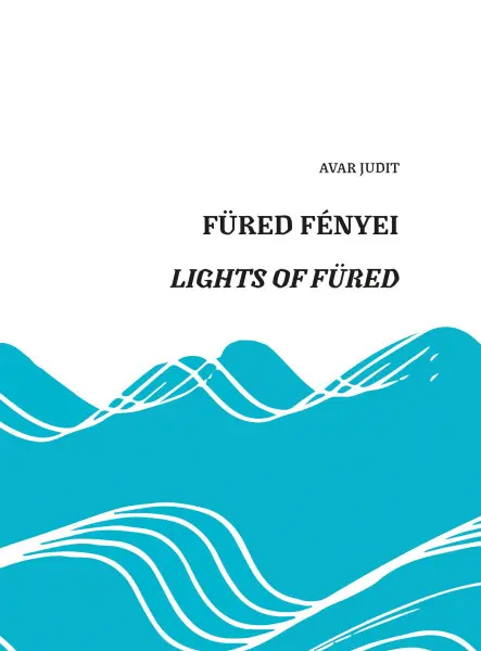 FÜRED FÉNYEI - LIGHTS OF FÜRED