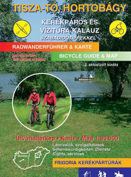 TISZA-TÓ, HORTOBÁGY KERÉKPÁROS ÉS VÍZITÚRA KALAUZ - 2., AKTUALIZÁLT KIADÁS