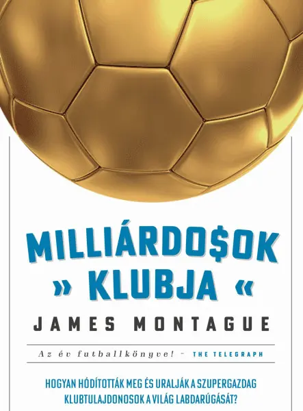 MILLIÁRDOSOK KLUBJA - HOGYAN HÓDÍTOTTÁK MEG ÉS URALJÁK A SZUPERGAZDAG KLUBTULAJD
