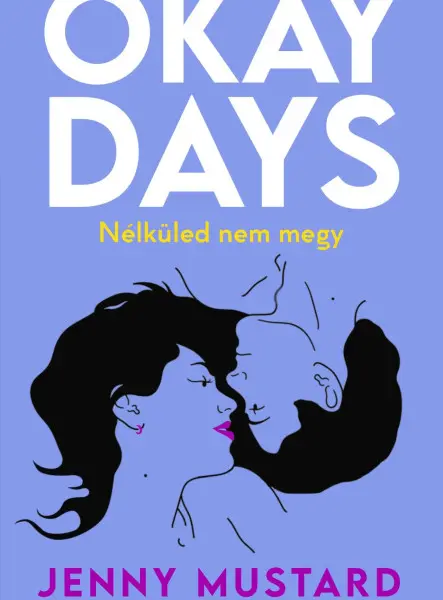 OKAY DAYS - NÉLKÜLED NEM MEGY