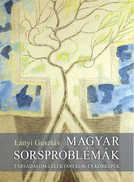 MAGYAR SORSPROBLÉMÁK - TÁRSADALOM LÉLEKTANI KOR ÉS KÓRKÉPEK