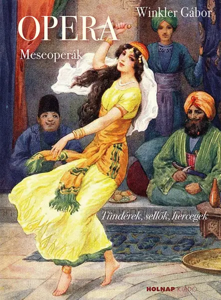 OPERA - MESEOPERÁK (TÜNDÉREK, SELLŐK, HERCEGEK) OPERA - MESEOPERÁK (TÜNDÉREK, SELLŐK, HERCEGEK)