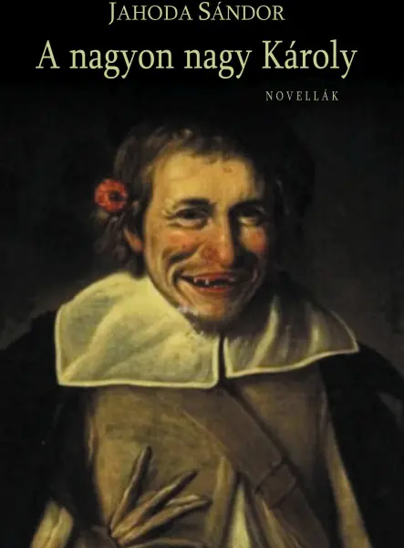 A NAGYON NAGY KÁROLY - NOVELÁK A NAGYON NAGY KÁROLY - NOVELÁK