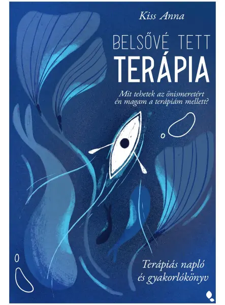 BELSŐVÉ TETT TERÁPIA - TERÁPIÁS NAPLÓ ÉS GYAKORLÓKÖNYV